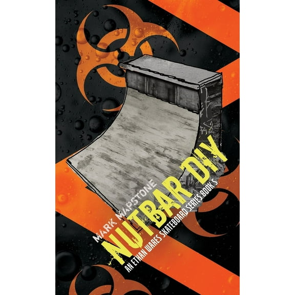 Ethan Wares Skateboard Nutbar DIY: An Ethan Wares Skateboard Series Book 5, Book 5, (Paperback)