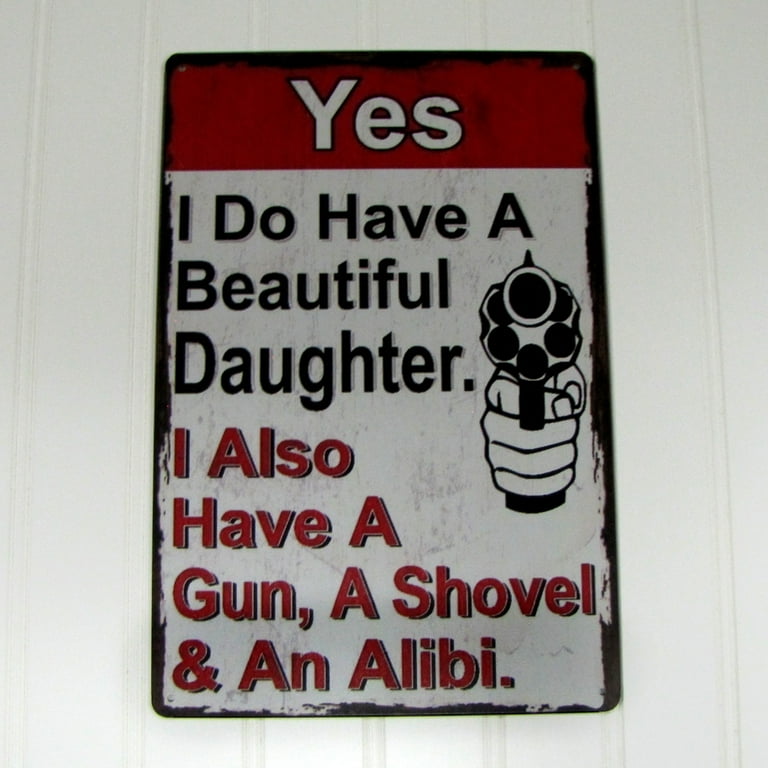 I Have Gun Daughter Alibi Novelty Metal Warning Sign Garage Man Cave Wall Decor I Have Gun Daughter Alibi Novelty Metal Warning Sign Garage Man Cave Wall Decor