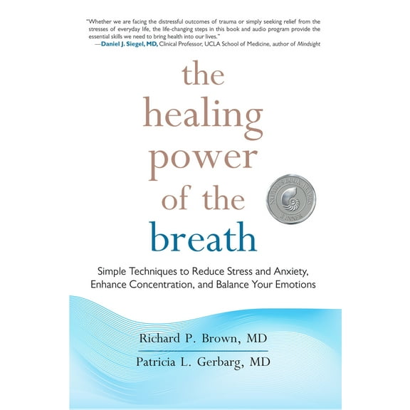 Pre-Owned The Healing Power of the Breath: Simple Techniques to Reduce Stress and Anxiety, Enhance Concentration, and Balance Your Emotions (Paperback) 1590309022 9781590309025