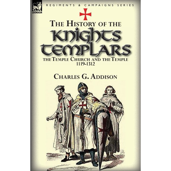 The History of the Knights Templars, the Temple Church, and the Temple, 1119-1312