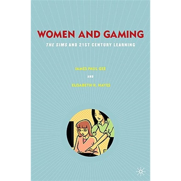 Pre-Owned Women and Gaming: The Sims and 21st Century Learning, (Hardcover)