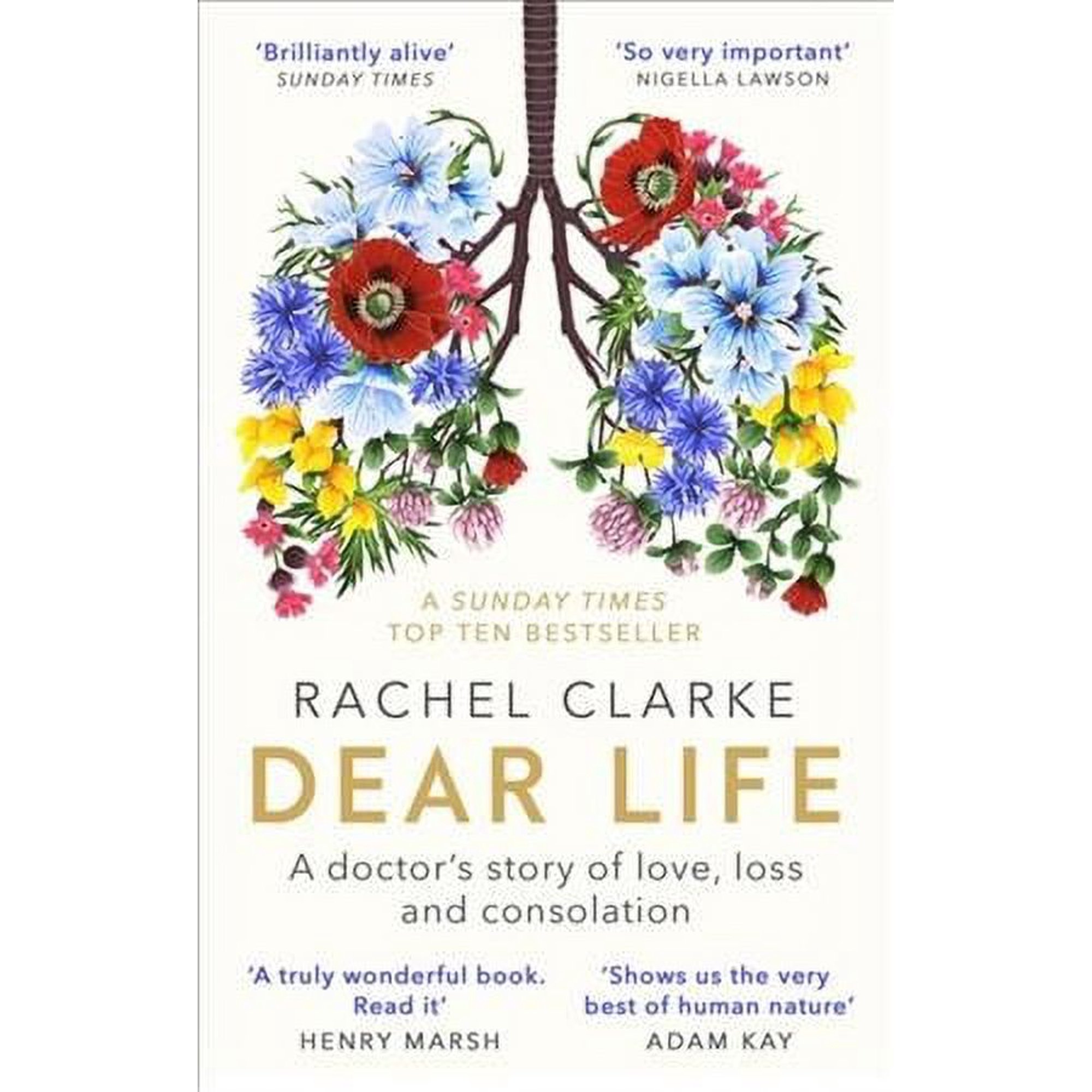 Dear Life: A Doctor's Story of Love, Loss and Consolation (Paperback) by Rachel Clarke