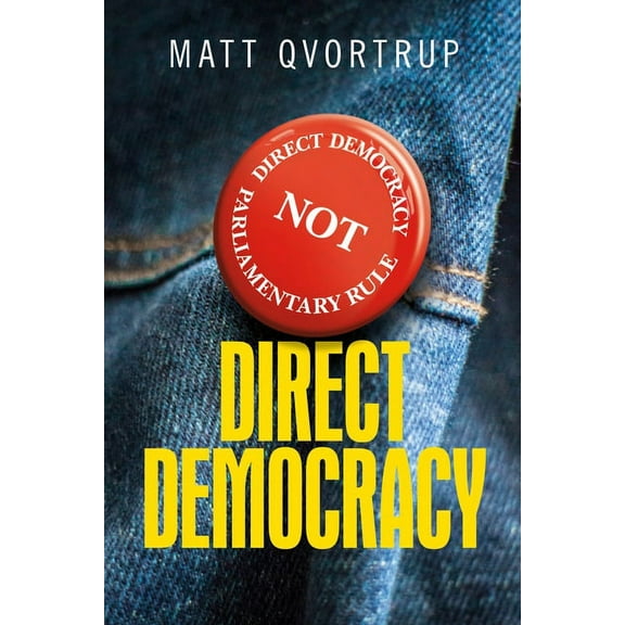 Direct Democracy: A Comparative Study of the Theory and Practice of Government by the People, (Paperback)