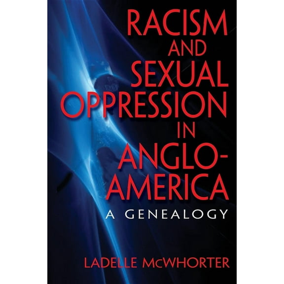 Racism and Sexual Oppression in Anglo-America: A Genealogy, (Paperback)