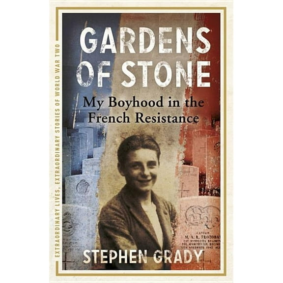 Gardens of Stone : My Boyhood in the French Resistance (Paperback)