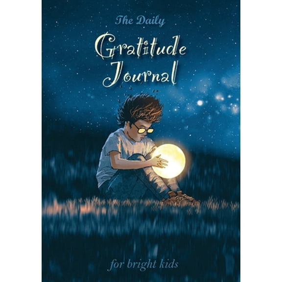 The Daily Gratitude Journal for Bright Kids: An Inspirational Guide to Mindfulness (A5 - 5.8 x 8.3 inch)