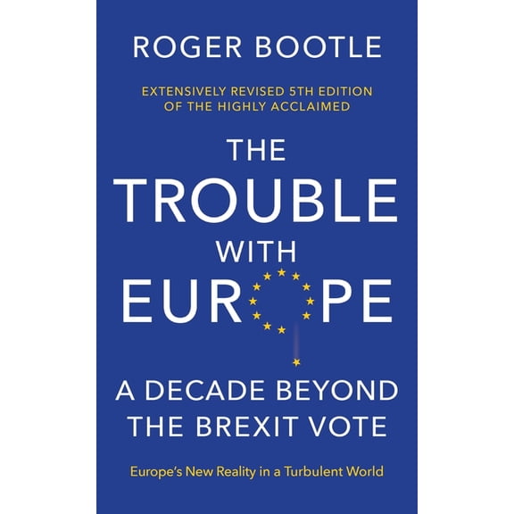 The Trouble with Europe: Ten Years Post-Brexit: The Future for the Bloc 10 Years Post Brexit, (Paperback)