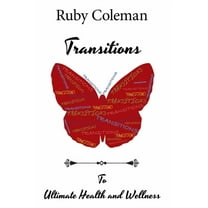 Transitions: To Ultimate Health and Wellness, (Paperback)