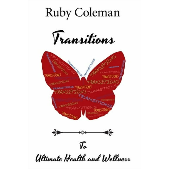 Transitions: To Ultimate Health and Wellness, (Paperback)