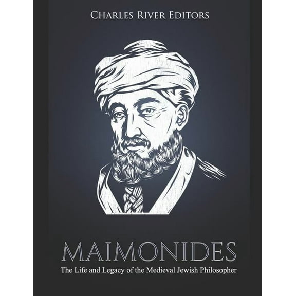 Maimonides: The Life and Legacy of the Medieval Jewish Philosopher (Paperback) by Charles River