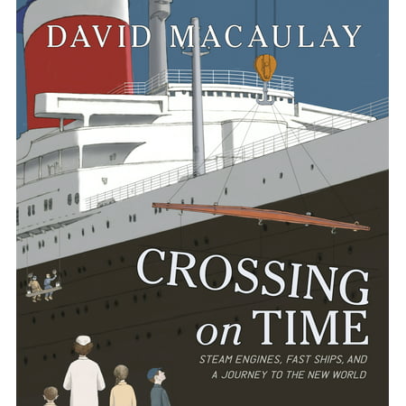 Crossing on Time : Steam Engines, Fast Ships, and a Journey to the New (Best Train Journeys In The World)