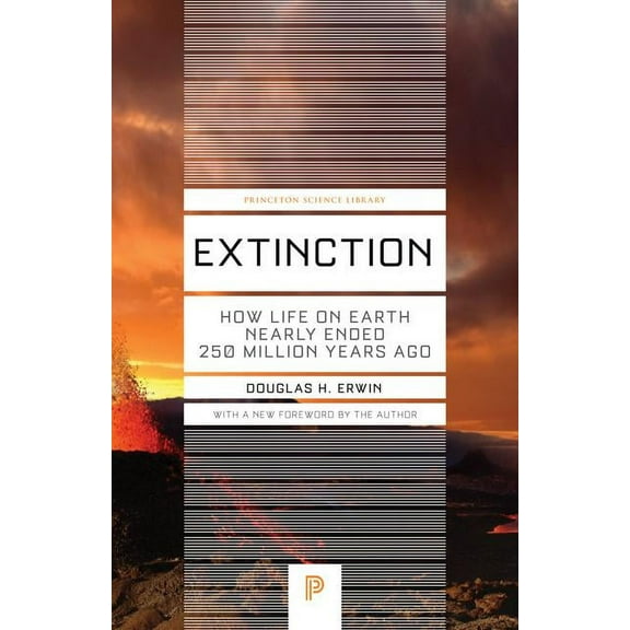 Princeton Science Library Extinction: How Life on Earth Nearly Ended 250 Million Years Ago - Updated Edition, Book 37, (Paperback)