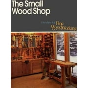 The Small Wood Shop (Best of Fine Woodworking) [Paperback - Used]