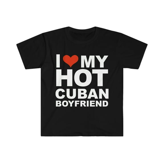 I Love my hot Cuban Boyfriend Unisex T-shirt S-3XL Valentine's Day Cuba