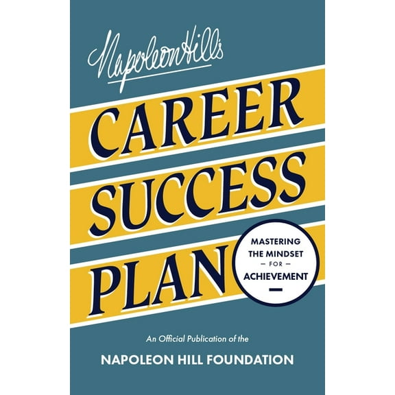 Official Publication of the Napoleon Hil Napoleon Hill's Career Success Plan: Mastering the Mindset for Achievement, (Paperback)
