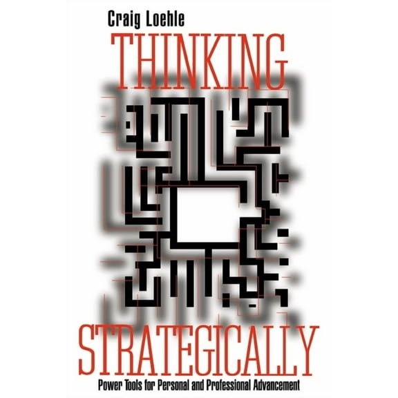 Thinking Strategically: Power Tools for Personal and Professional Advancement, (Paperback)
