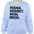 thumbnail image 2 of Mama Mommy Mom Bruh Sweatshirt Unisex 3X-Large Light Blue, 2 of 5