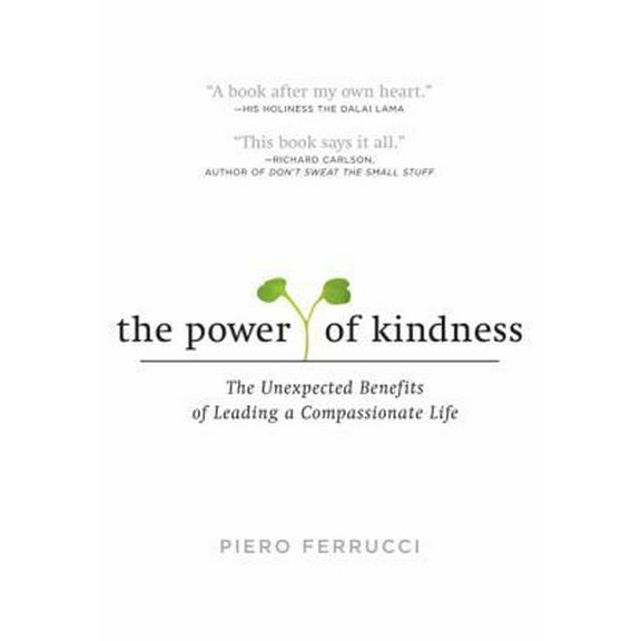 Pre-Owned The Power of Kindness: The Unexpected Benefits of Leading a Compassionate Life (Paperback) 1585425885 9781585425884