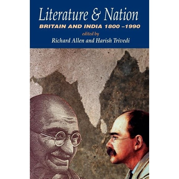 Literature and Nation: Britain and India 1800-1990, (Paperback)
