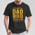 thumbnail image 5 of Fathers Day Its Not A Dad Bod Its A Father Figure TShirt, 5 of 6
