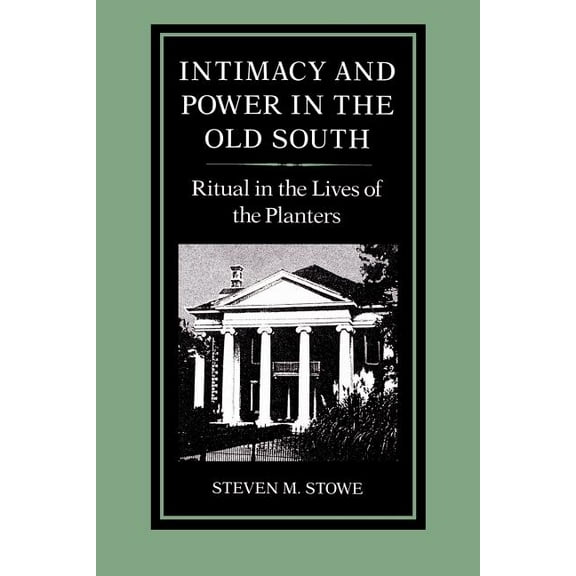 New Studies in American Intellectual and Intimacy and Power in the Old South: Ritual in the Lives of the Planters, (Paperback)