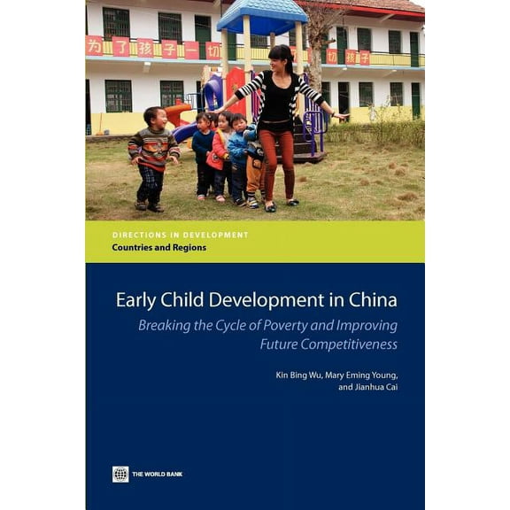 Directions in Development - Countries an Early Child Development in China: Breaking the Cycle of Poverty and Improving Future Competitiveness, (Paperback)