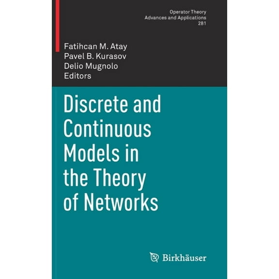 Operator Theory: Advances and Applicatio Discrete and Continuous Models in the Theory of Networks, Book 281, (Hardcover)