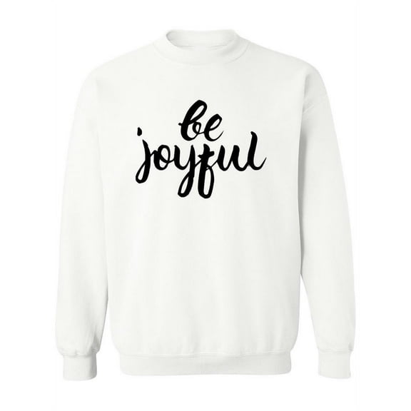 Be Joyful! Sweatshirt Women - Women Sweatshirt, White, 3XL