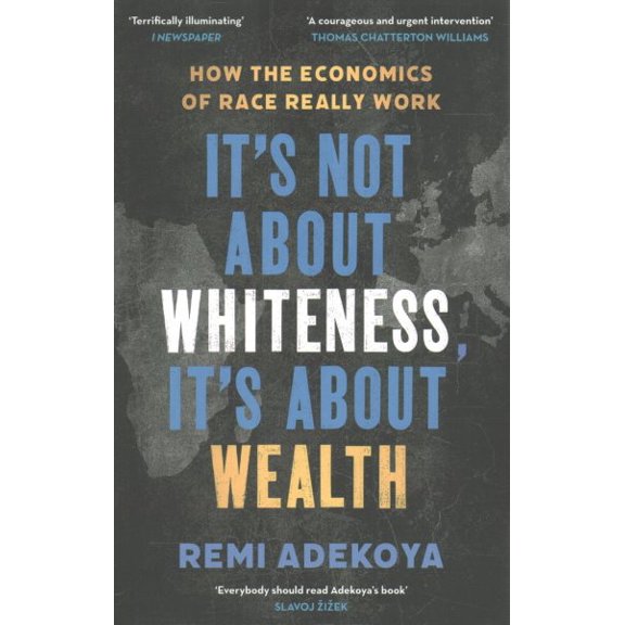 Pre-Owned It's Not About Whiteness, It's About Wealth : How the Economics of Race Really Work (Paperback)