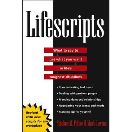 Lifescripts : What to Say to Get What You Want in Life's Toughest Situations