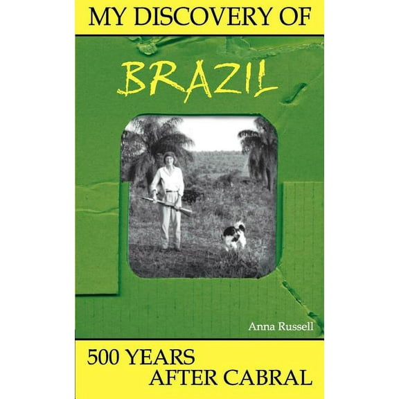 My Discovery of Brazil: 500 Years After Cabral