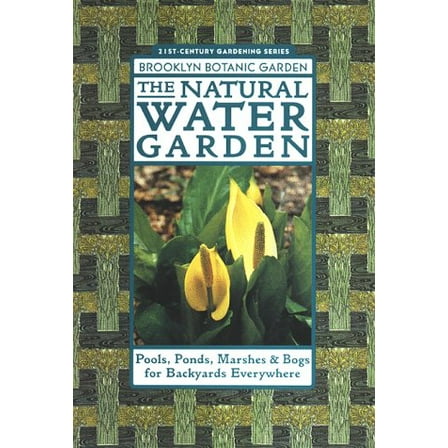 Pre-Owned The Natural Water Garden (21st Century Gardening Series, Handbook No. 151) (Paperback) 1889538019 9781889538013