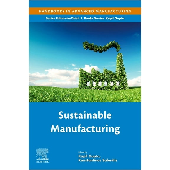 Handbooks in Advanced Manufacturing Sustainable Manufacturing, (Paperback)