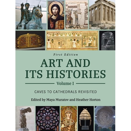 Art and Its Histories Volume I: Caves to Cathedrals Revisited (Hardcover)