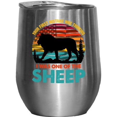 

Your First Mistake Was Thinking I Was One of the Sheep Lion & US Flag Patriotic Quote Stainless Steel 12oz Wine Tumbler