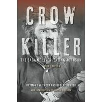 Crow Killer: The Saga of Liver-Eating Johnson, (Paperback)