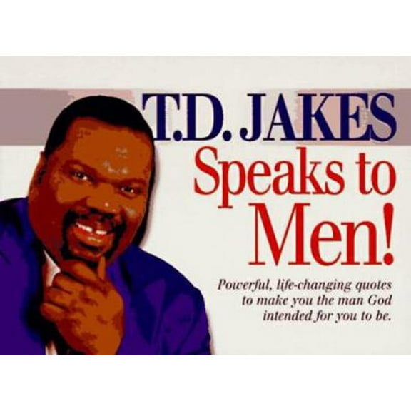 Pre-Owned T.D. Jakes Speaks to Men!: Powerful, Life-Changing Quotes to Make You the Man God Intended You to Be. (Paperback) 1880089866 9781880089866