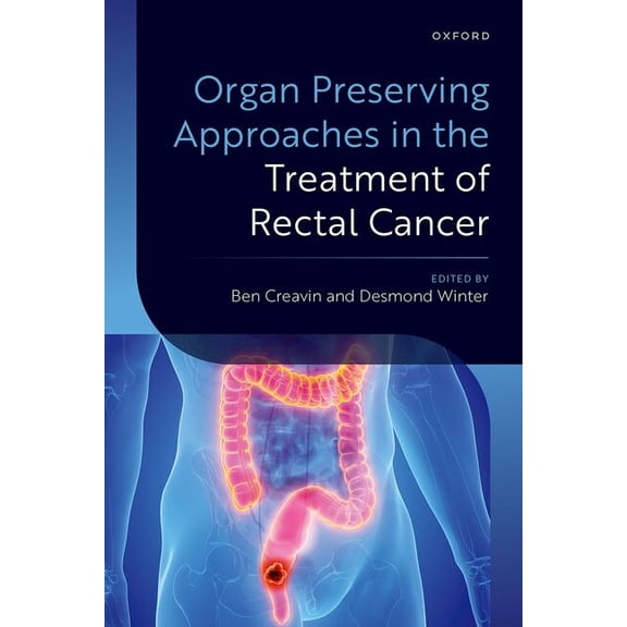 Organ Preserving Approaches in the Treatment of Rectal Cancer, (Hardcover)