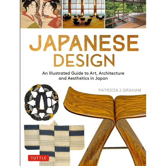 Japanese Design: An Illustrated Guide to Art, Architecture and Aesthetics in Japan, (Paperback)