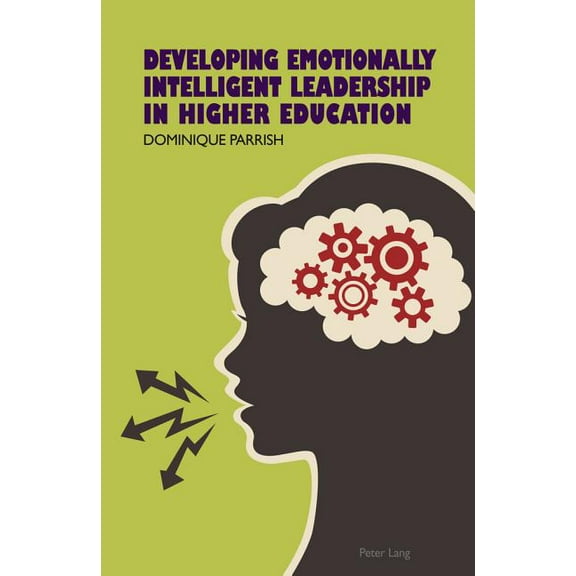 Developing Emotionally Intelligent Leadership in Higher Education, (Paperback)