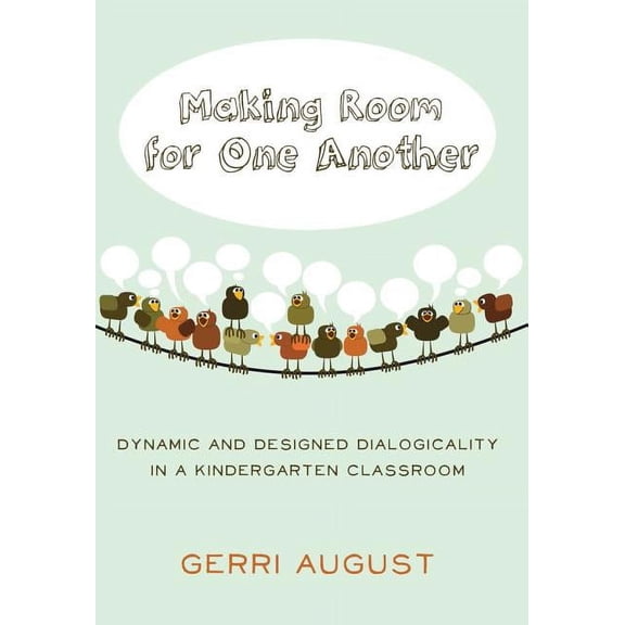 Rethinking Childhood: Making Room for One Another: Dynamic and Designed Dialogicality in a Kindergarten Classroom (Hardcover)