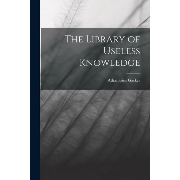 The Library of Useless Knowledge (Paperback)