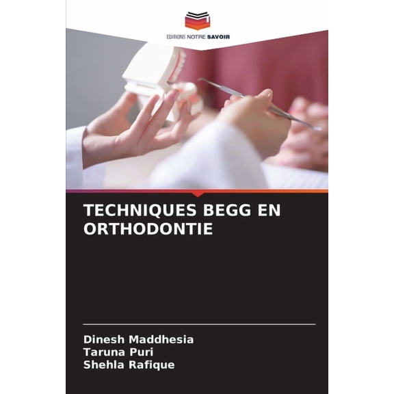 Techniques Begg En Orthodontie, (Paperback)