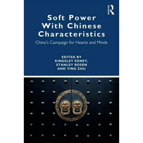 Soft Power With Chinese Characteristics: China's Campaign for Hearts and Minds, (Paperback)