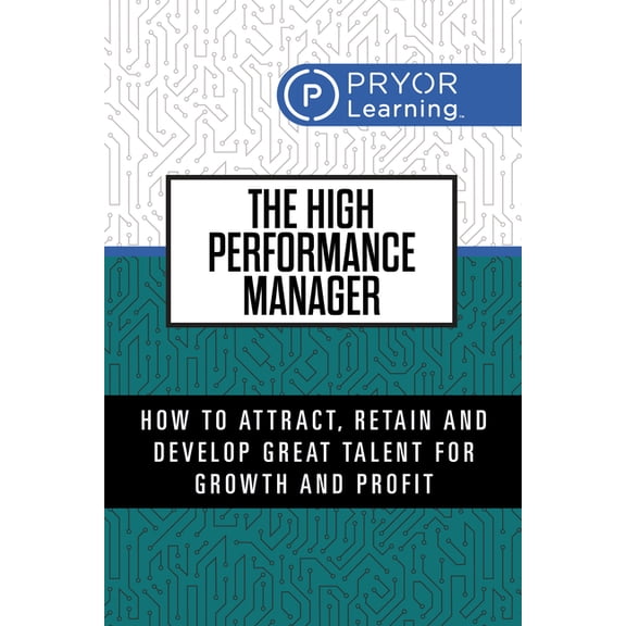 The High Performance Manager: 7 Secrets to Tap the Maximum Potential of Your Team, (Paperback)