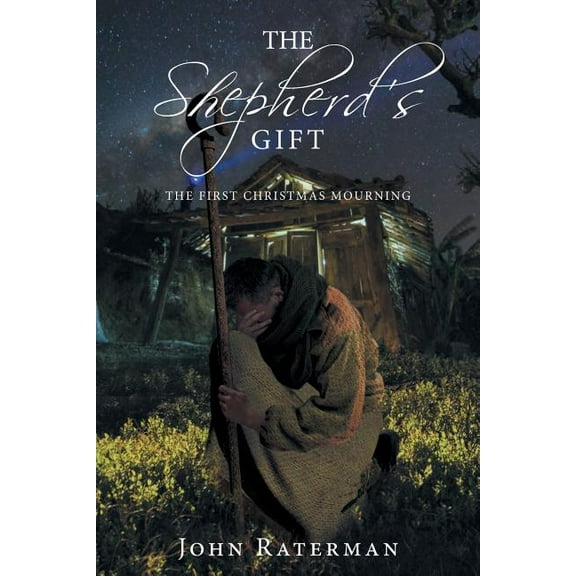 The Shepherd's Gift: The First Christmas Mourning, (Paperback)