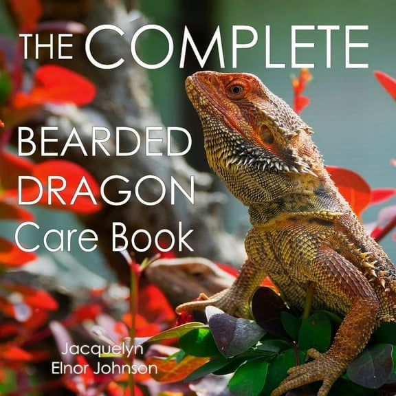 The Complete Bearded Dragon Care Book, (Paperback)