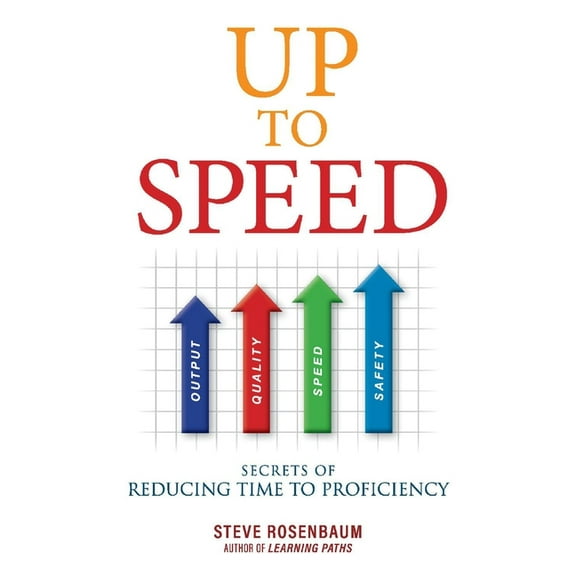 Up to Speed : Secrets of Reducing Time to Proficiency (Paperback)