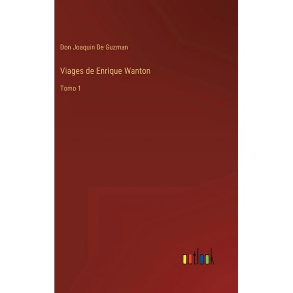 Viages de Enrique Wanton: Tomo 1 (Hardcover)