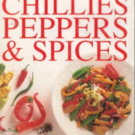Pre-Owned Cooking with Chillies, Peppers and Spices: Over 100 Hot and Spicy Recipes from Mexico, India, Malaysia, Thailand and China (Hardcover) 1853683035 9781853683039
